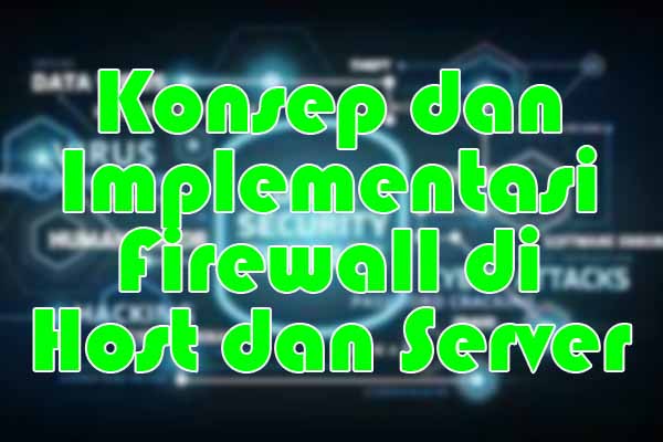 Konsep dan Implementasi Firewall di Host dan Server